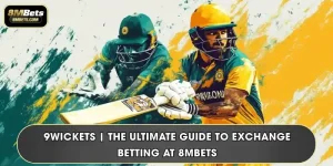 9WICKETS | The Ultimate Guide To Exchange Betting At 8MBets