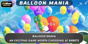 Balloon Mania - An Exciting Game Worth Choosing At 8MBets