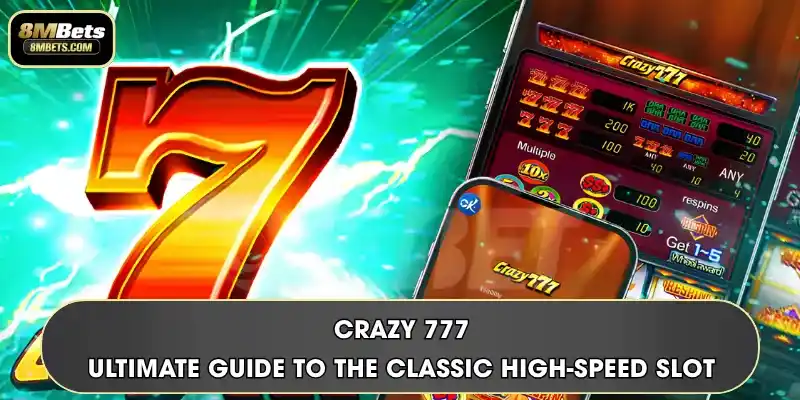 Crazy 777 | Ultimate Guide To The Classic High-Speed Slot