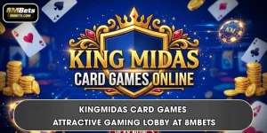 Kingmidas Card Games - Attractive Gaming Lobby At 8MBets