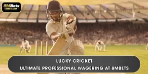 Lucky Cricket | Ultimate Professional Wagering at 8MBets