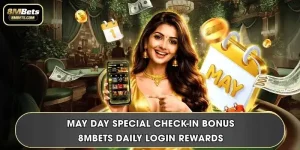 May Day Special Check-In Bonus | 8MBets Daily Login Rewards