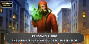 Pandemic Rising | The Ultimate Survival Guide To 8MBets Slot