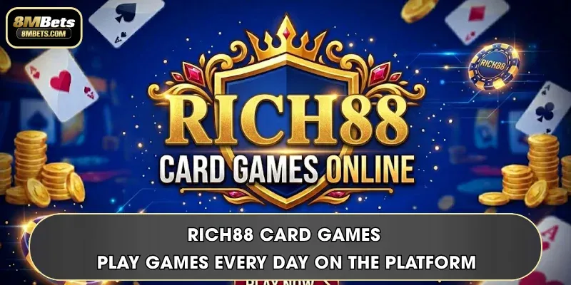 Rich88 Card Games - Play games every day on the platform